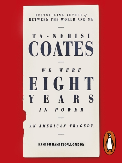 Title details for We Were Eight Years in Power by Ta-Nehisi Coates - Available